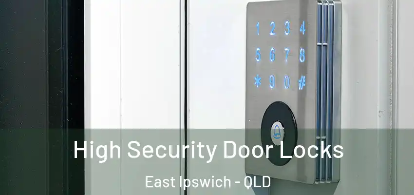 High Security Door Locks East Ipswich - QLD