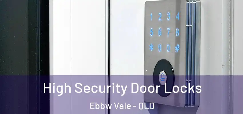  High Security Door Locks Ebbw Vale - QLD