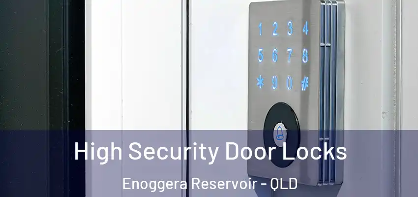  High Security Door Locks Enoggera Reservoir - QLD