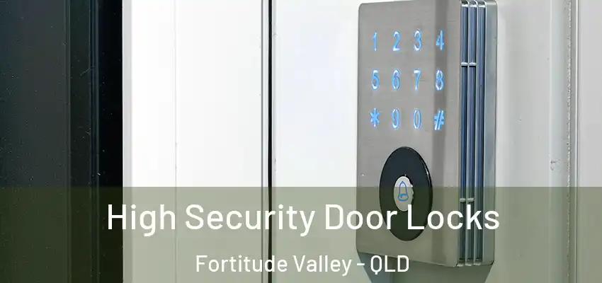  High Security Door Locks Fortitude Valley - QLD