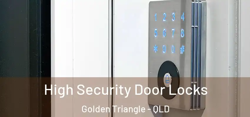  High Security Door Locks Golden Triangle - QLD