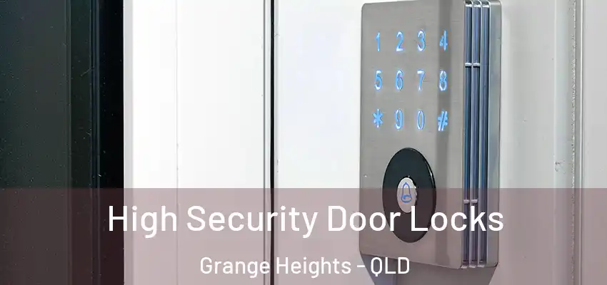 High Security Door Locks Grange Heights - QLD