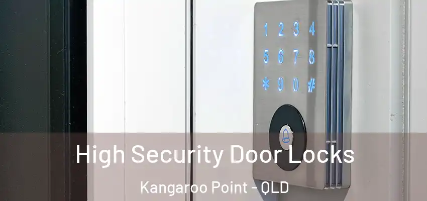 High Security Door Locks Kangaroo Point - QLD
