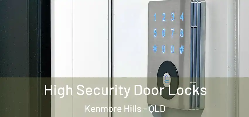 High Security Door Locks Kenmore Hills - QLD