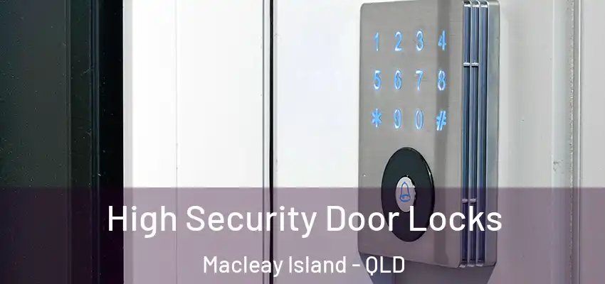  High Security Door Locks Macleay Island - QLD