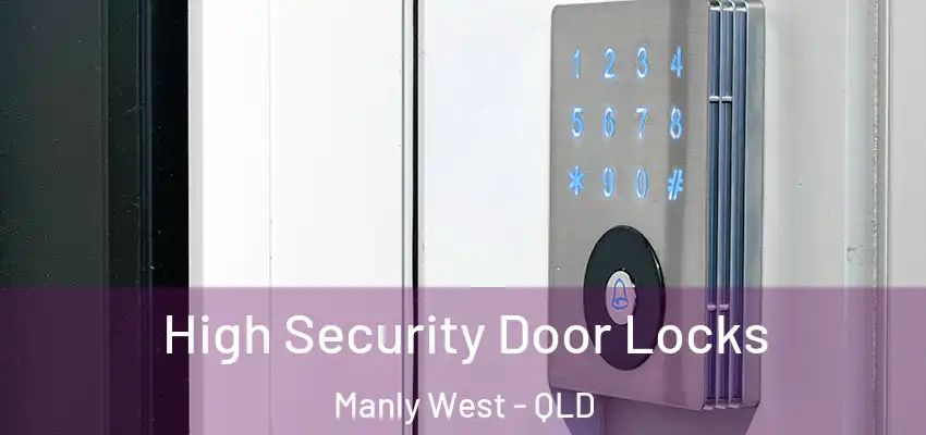  High Security Door Locks Manly West - QLD