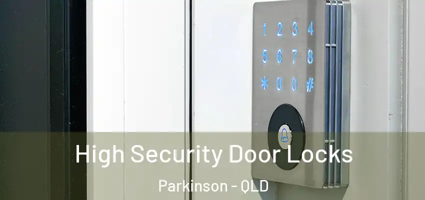 High Security Door Locks Parkinson - QLD