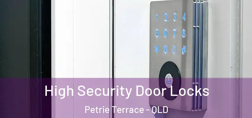  High Security Door Locks Petrie Terrace - QLD