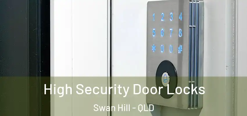  High Security Door Locks Swan Hill - QLD
