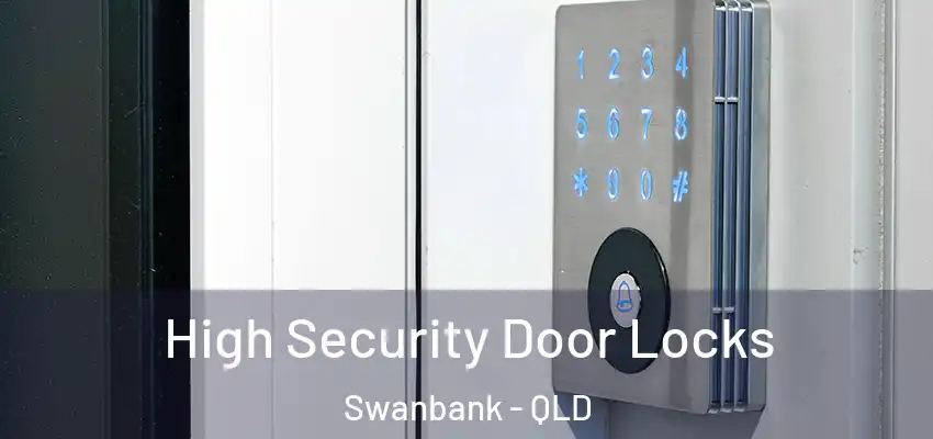  High Security Door Locks Swanbank - QLD