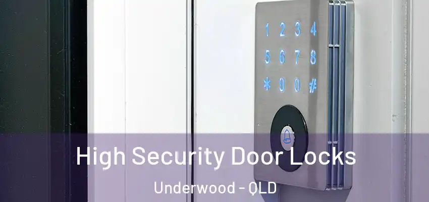 High Security Door Locks Underwood - QLD
