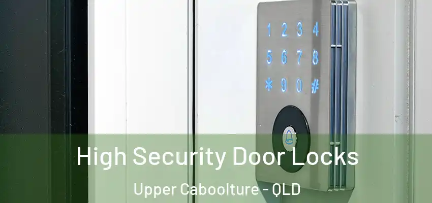  High Security Door Locks Upper Caboolture - QLD