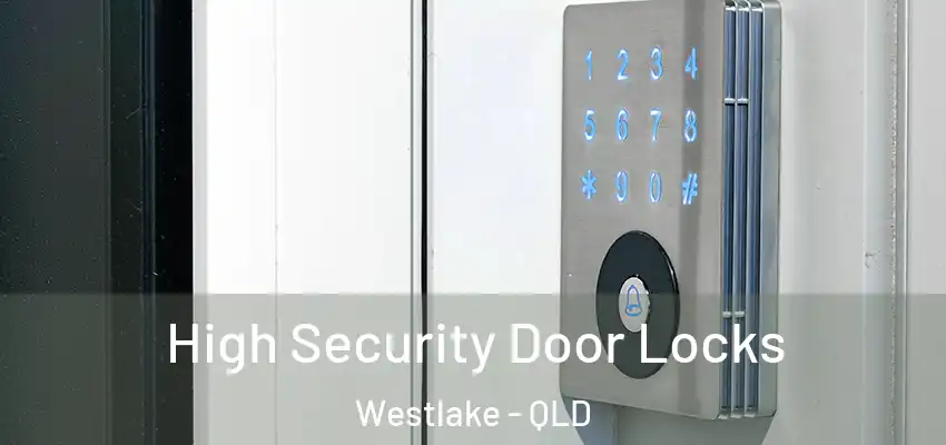  High Security Door Locks Westlake - QLD