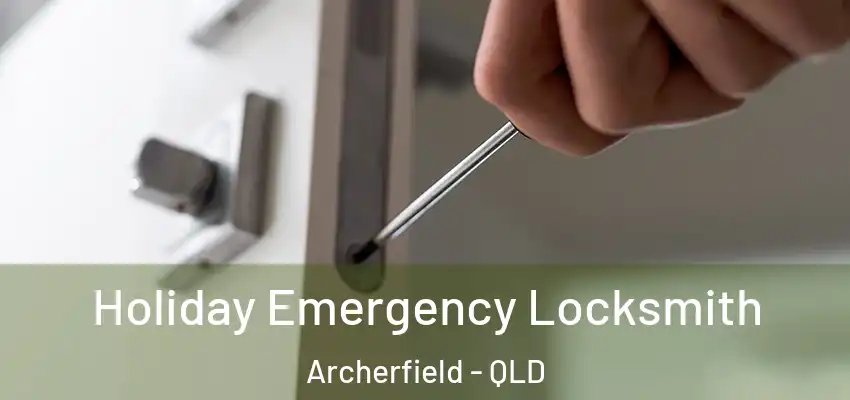  Holiday Emergency Locksmith Archerfield - QLD