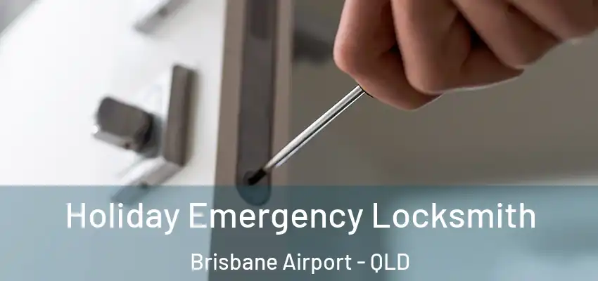 Holiday Emergency Locksmith Brisbane Airport - QLD