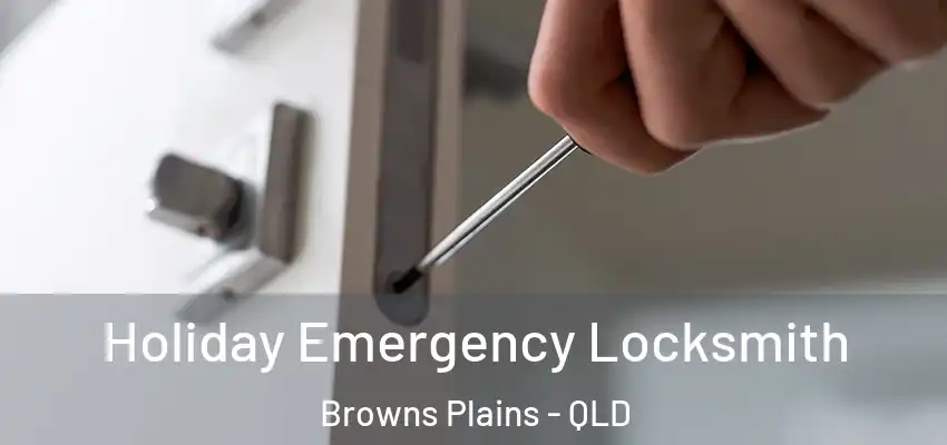Holiday Emergency Locksmith Browns Plains - QLD
