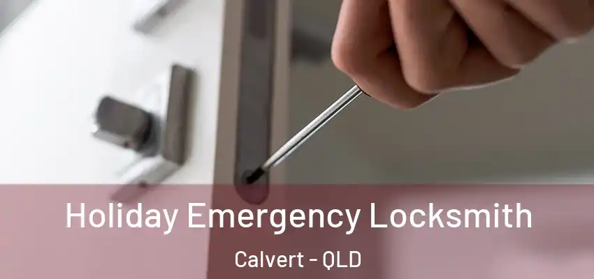  Holiday Emergency Locksmith Calvert - QLD