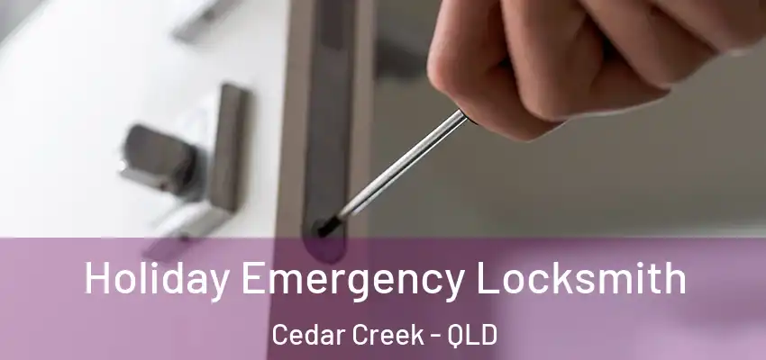Holiday Emergency Locksmith Cedar Creek - QLD