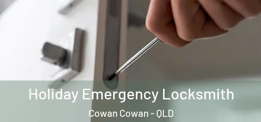 Holiday Emergency Locksmith Cowan Cowan - QLD