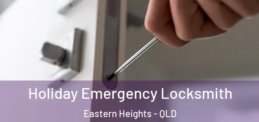 Holiday Emergency Locksmith Eastern Heights - QLD