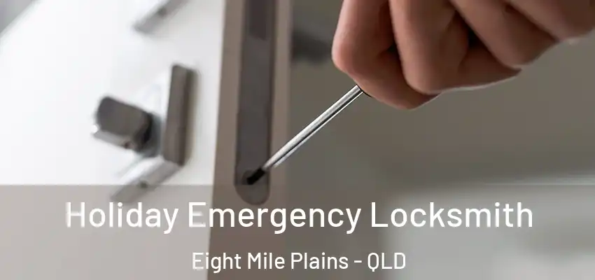 Holiday Emergency Locksmith Eight Mile Plains - QLD