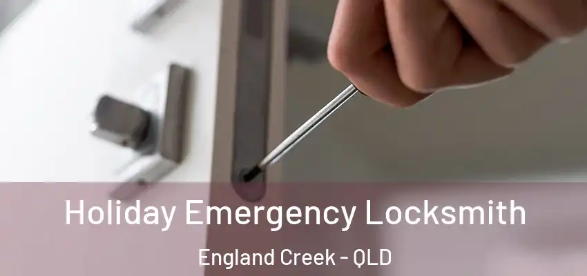 Holiday Emergency Locksmith England Creek - QLD