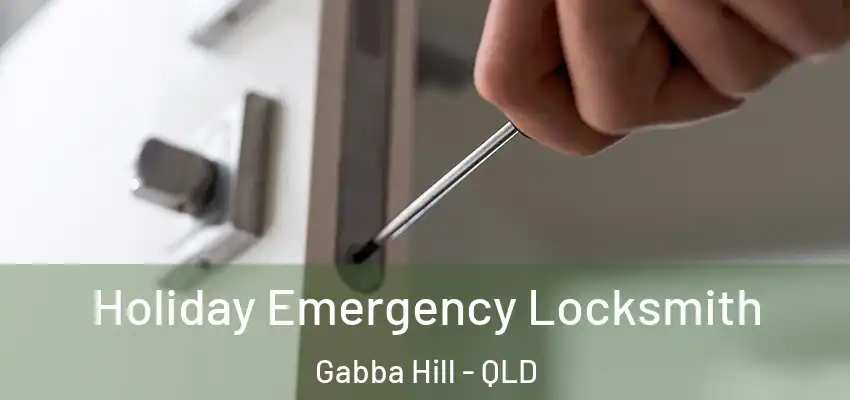 Holiday Emergency Locksmith Gabba Hill - QLD