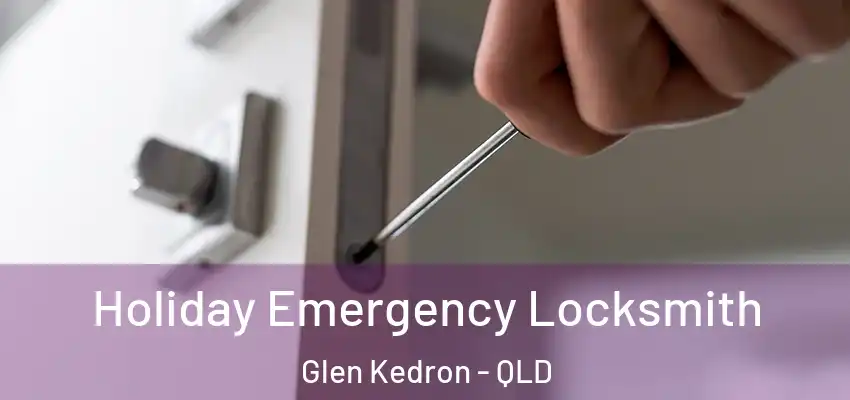 Holiday Emergency Locksmith Glen Kedron - QLD