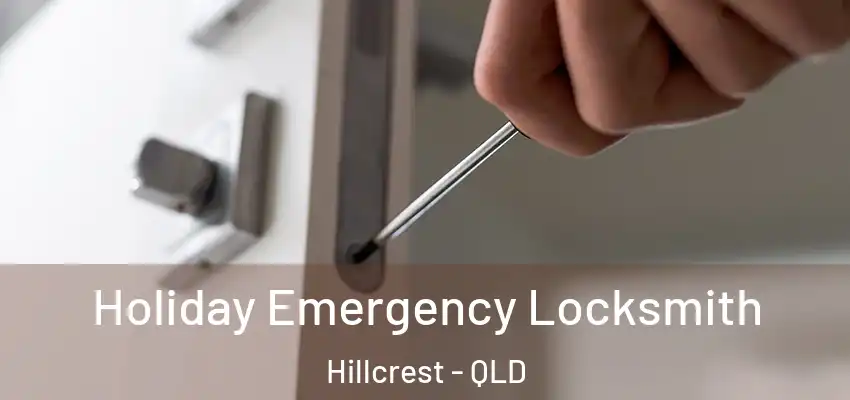  Holiday Emergency Locksmith Hillcrest - QLD