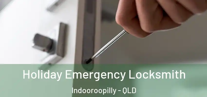Holiday Emergency Locksmith Indooroopilly - QLD
