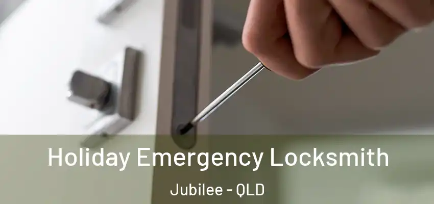 Holiday Emergency Locksmith Jubilee - QLD