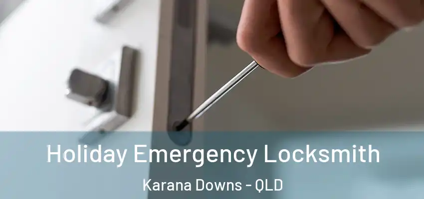  Holiday Emergency Locksmith Karana Downs - QLD