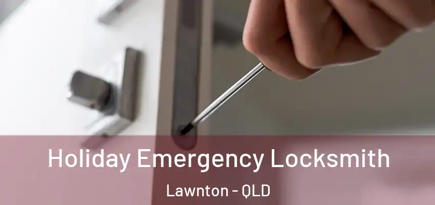  Holiday Emergency Locksmith Lawnton - QLD