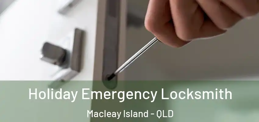  Holiday Emergency Locksmith Macleay Island - QLD
