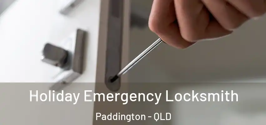 Holiday Emergency Locksmith Paddington - QLD