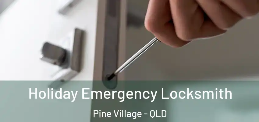  Holiday Emergency Locksmith Pine Village - QLD