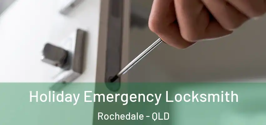  Holiday Emergency Locksmith Rochedale - QLD