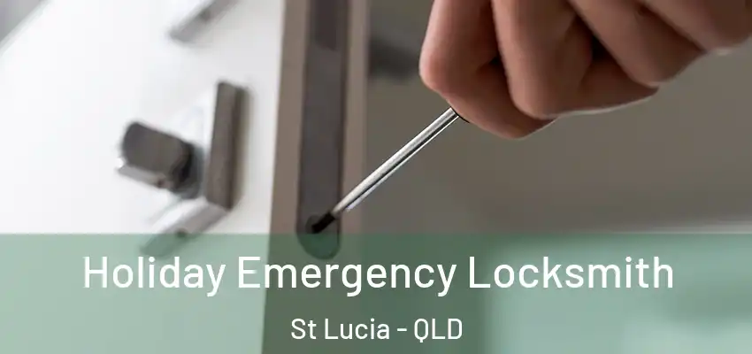  Holiday Emergency Locksmith St Lucia - QLD