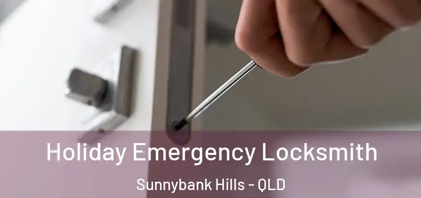 Holiday Emergency Locksmith Sunnybank Hills - QLD