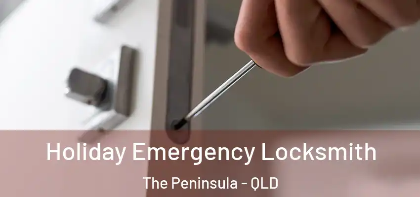  Holiday Emergency Locksmith The Peninsula - QLD