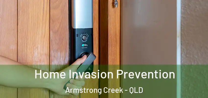 Home Invasion Prevention Armstrong Creek - QLD