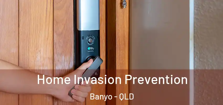  Home Invasion Prevention Banyo - QLD