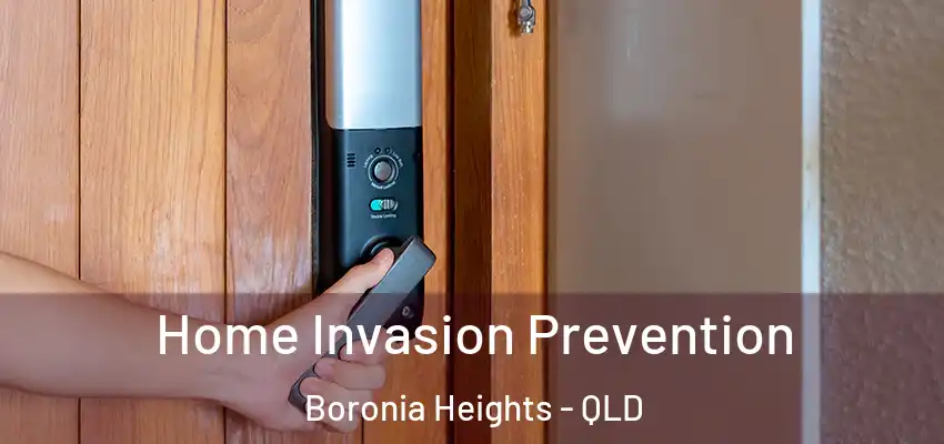 Home Invasion Prevention Boronia Heights - QLD