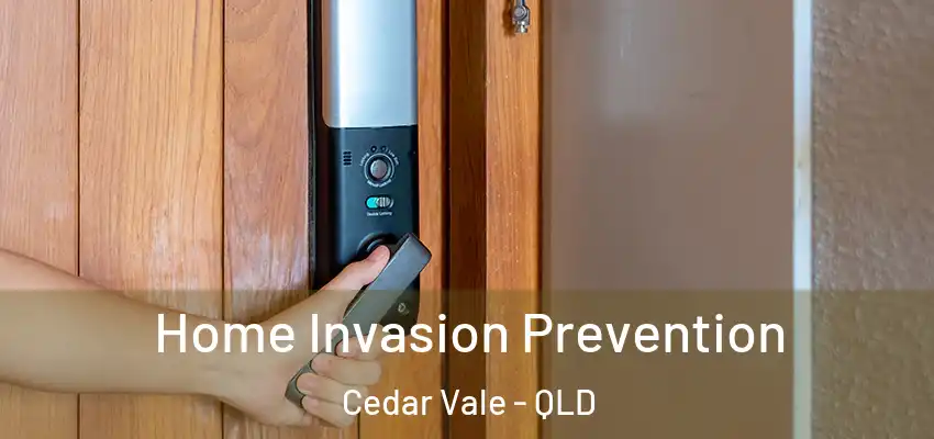  Home Invasion Prevention Cedar Vale - QLD