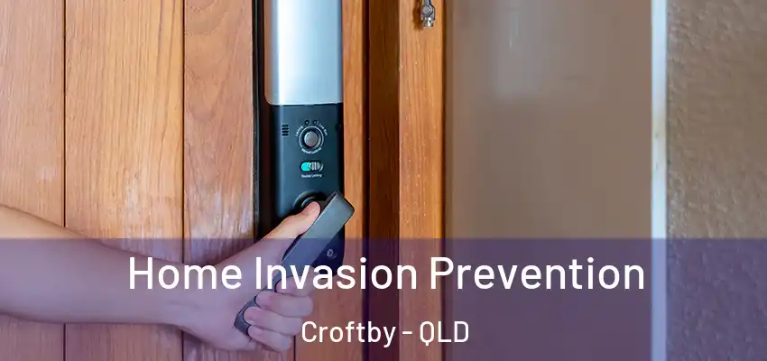  Home Invasion Prevention Croftby - QLD