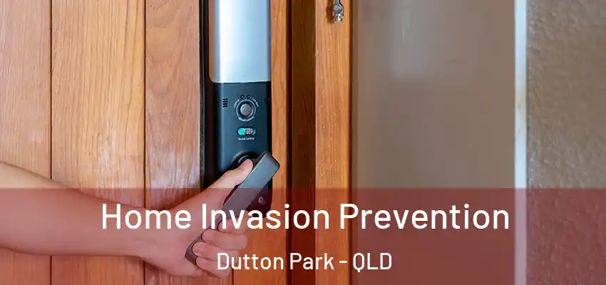 Home Invasion Prevention Dutton Park - QLD