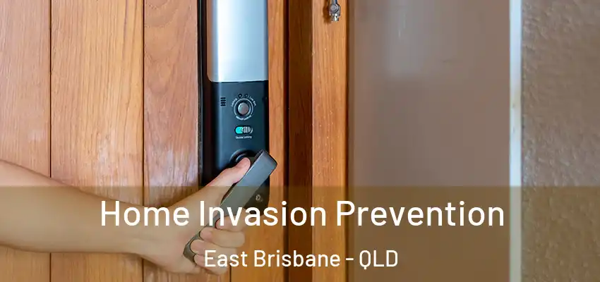 Home Invasion Prevention East Brisbane - QLD
