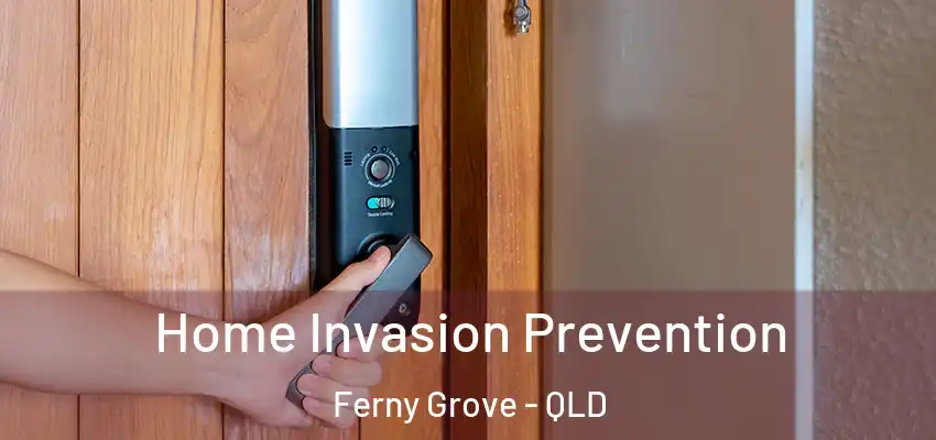 Home Invasion Prevention Ferny Grove - QLD