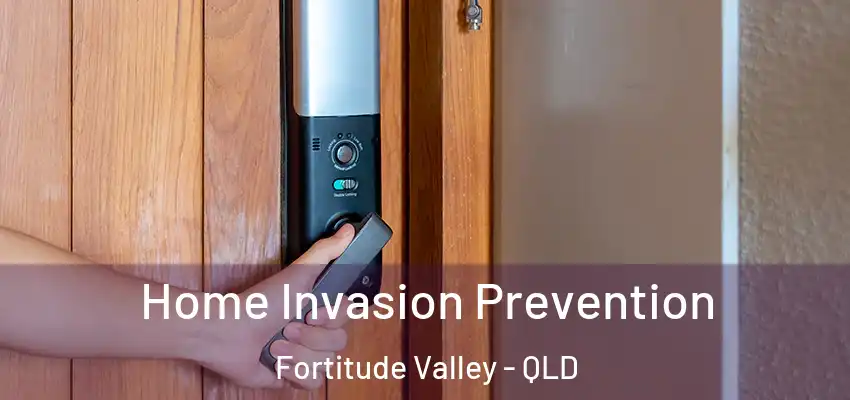  Home Invasion Prevention Fortitude Valley - QLD