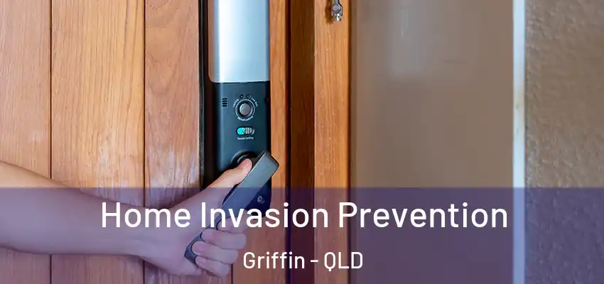 Home Invasion Prevention Griffin - QLD